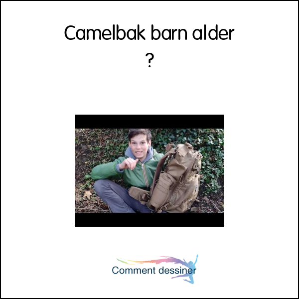 Camelbak barn alder